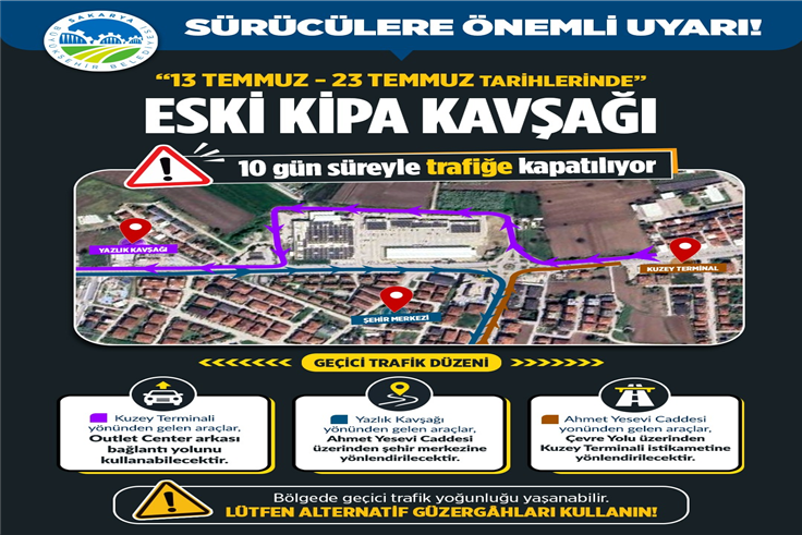 Sürücülere önemli uyarı: Eski Kipa Kavşağı 10 gün süreyle trafiğe kapatılıyor