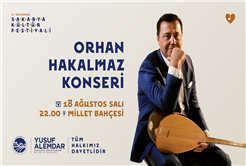 Sakarya’nın Kültür Festivali başlıyor: İlk gün Orhan Hakalmaz sahne alacak