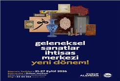 Geleneksel Sanatlar İhtisas Merkezi kapılarını açıyor